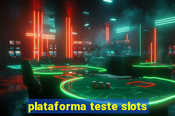 plataforma teste slots